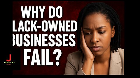 WHY DO BLACK-OWNED BUSINESSES FAIL? THE REAL REASONS NO ONE TALKS ABOUT #businesses#businessfailure