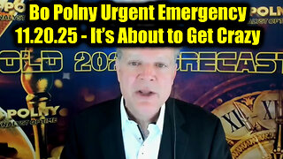 Bo Polny Urgent Emergency 11.20.25 - It’s About to Get Crazy