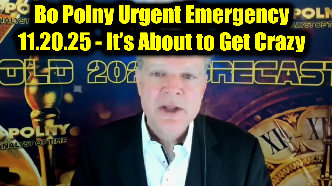 Bo Polny Urgent Emergency 11.20.25 - It’s About to Get Crazy