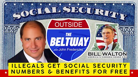 Bill Walton & Tom Sheets Expose Biden’s Border Invasion: Illegals Get SSNs & Citizen Benefits!