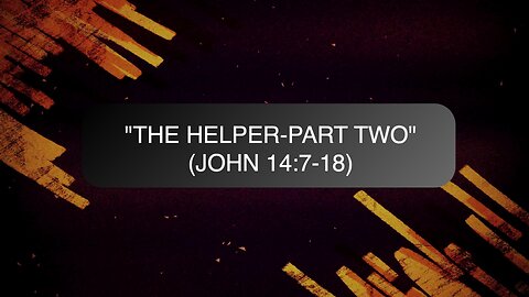 The Helper - Part II | Jubilee Worship Center