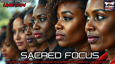 THE ROLE MODELS THAT YOUNG BLACK WOMEN DESPERATELY NEED TODAY | PART TWO } LANCESCURV