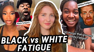 Black Fatigue vs. White Fatigue
