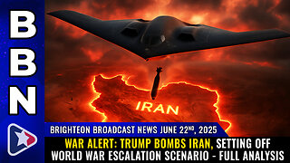WAR ALERT: TRUMP BOMBS IRAN, setting off WORLD WAR escalation scenario... (BBN, June 22, 2025)