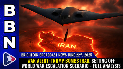 WAR ALERT: TRUMP BOMBS IRAN, setting off WORLD WAR escalation scenario... (BBN, June 22, 2025)