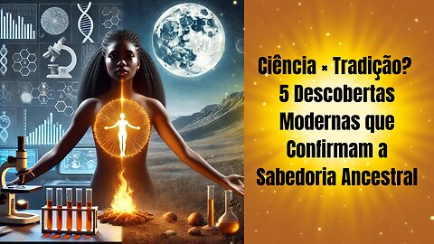 Ciência × Tradição? 5 Descobertas Modernas que Confirmam a Sabedoria Ancestral