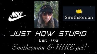 Just HOW DUMB can the Smithsonian & NIKE get