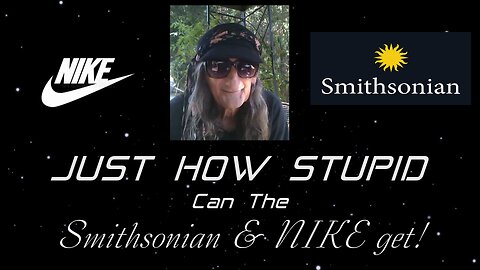 Just HOW DUMB can the Smithsonian & NIKE get