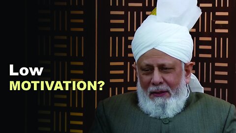 What Should a Khadim Do When He Lacks Motivation?