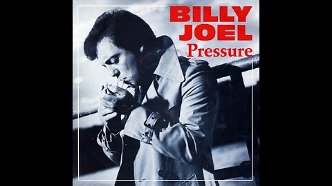Pressure ~ Billy Joel