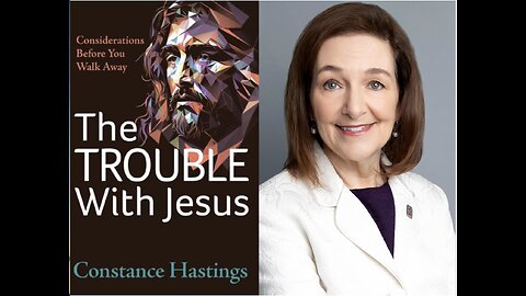 The Trouble with Jesus, a Conversation with Constance Hastings