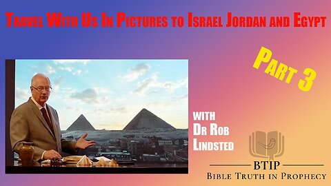 Episode 170 Travel With Us To Israel Jordan and Egypt! Part 3 with Dr Rob Lindsted