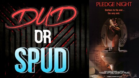 DUD or SPUD – Pledge Night | MOVIE REVIEW
