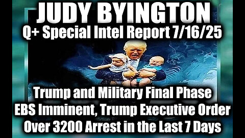 7.16.25, Trump and Military Final Phase; EBS Imminent, Trump Executive Order, Over 3200 Arrest in the Last 7 Days