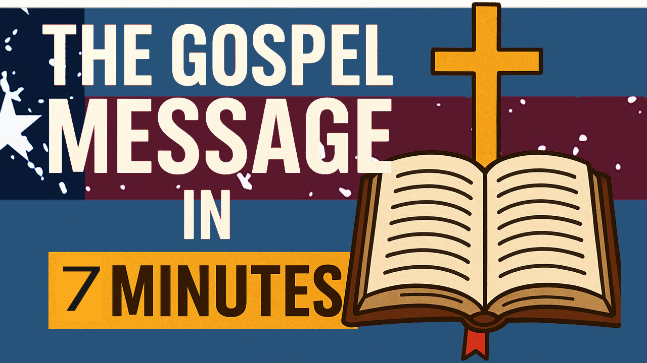 The Gospel message in 7 minutes