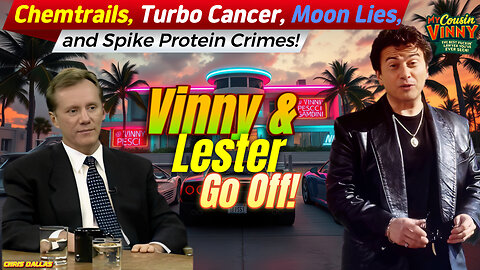 Vinny & Lester Go Off! ChemTrails, Turbo Cancer, Moon Lies, and Spike Protein Crimes!