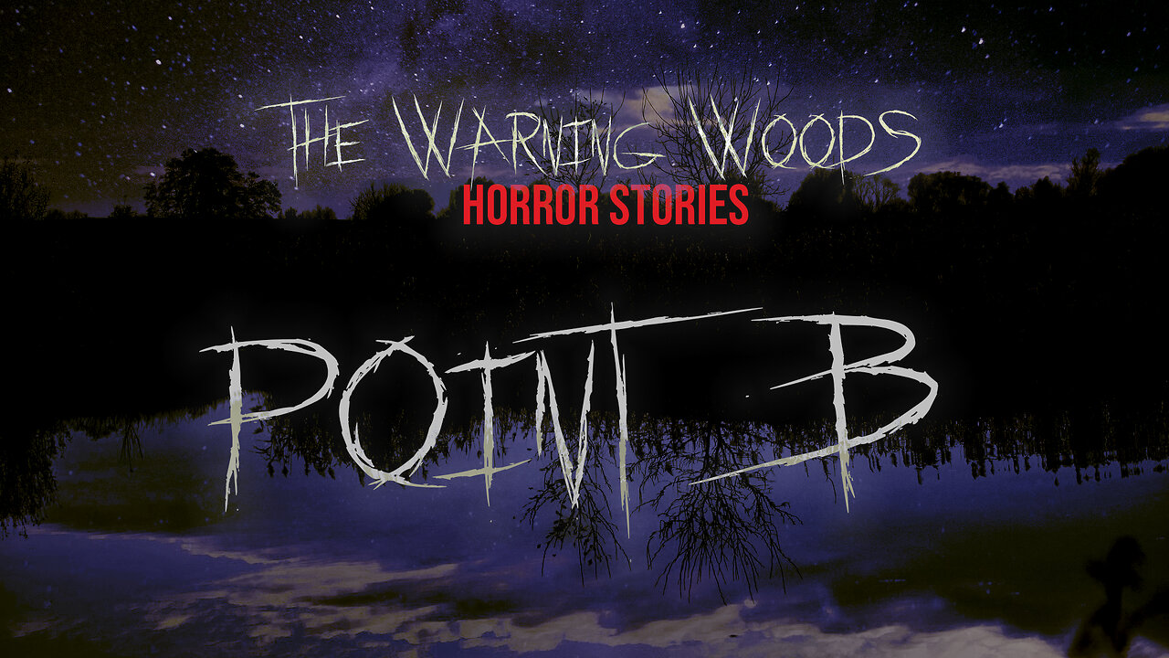 POINT B | Cosmic horror inspired by The Willows by Algernon Blackwood | The Warning Woods Stories