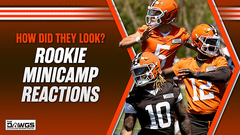 Browns Rookie Minicamp Reactions