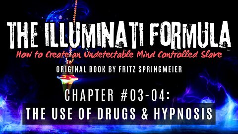 The Illuminati Formula: Chapters #03-04 - The Use of Drugs & Hypnosis
