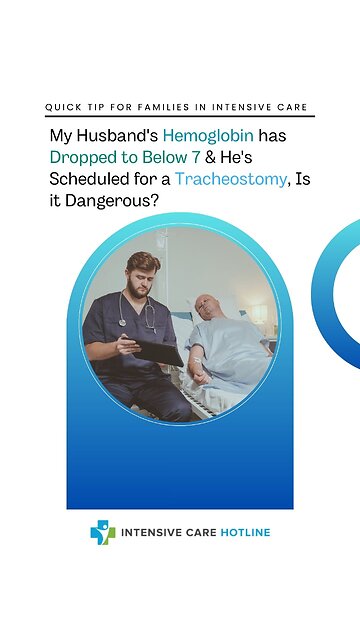 My Husband's Hemoglobin has Dropped to Below 7 & He's Scheduled for a Tracheostomy, Is it Dangerous?