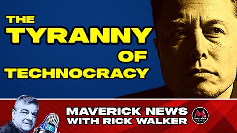The Tyranny of Technocracy (The Arrest Of Elon Musk's Grandfather) - Maverick LIVE