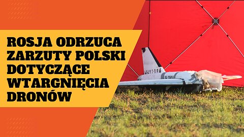 Rosja odrzuca zarzuty Polski dotyczące wtargnięcia dronów