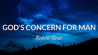 Robert Reed - God's Concern for Man