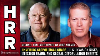 U.S. Invasion Risks, Election Fraud, and Global Depopulation Threats
