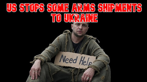 US Stops Some Weapons Shipments to Ukraine: COI #817