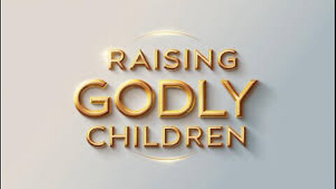 Raising Godly Children