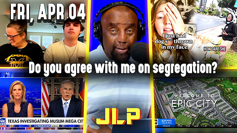 Do you agree with me on segregation? | JLP Fri 4-4-25