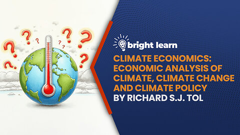BrightLearn - Climate Economics: Economic Analysis of Climate, Climate Change and Climate Policy by Richard S.J. Tol