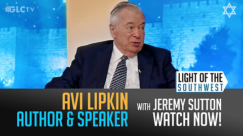 Avi Lipkin on "Light of the Southwest"- Ep: 2025-19