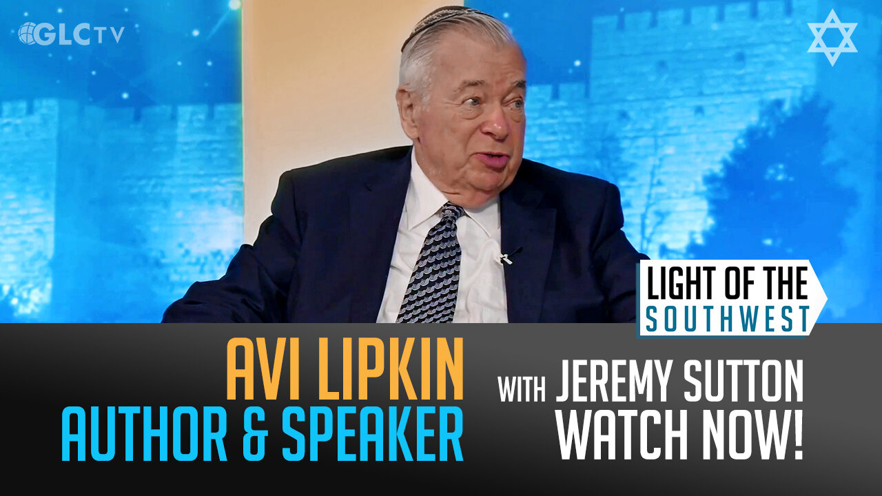 Avi Lipkin on "Light of the Southwest"- Ep: 2025-19