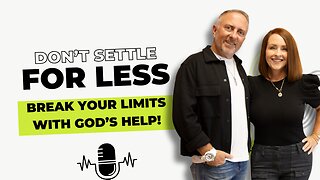 Don’t Settle for Less: Break Your Limits with God’s Help!