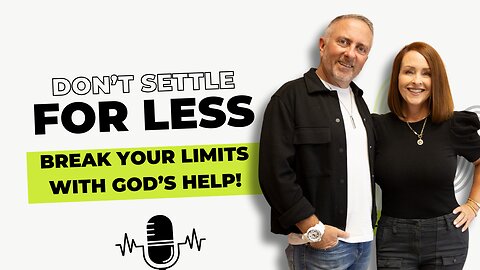 Don’t Settle for Less: Break Your Limits with God’s Help!