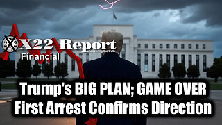 New X22 Report May 1 - Trump's BIG PLAN, GAME OVER; First Arrest Confirms Direction