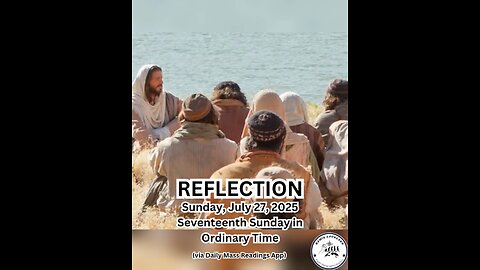 (Reflection) Sunday, July 27, 2025 Seventeenth Sunday in Ordinary Time #faith #reflection