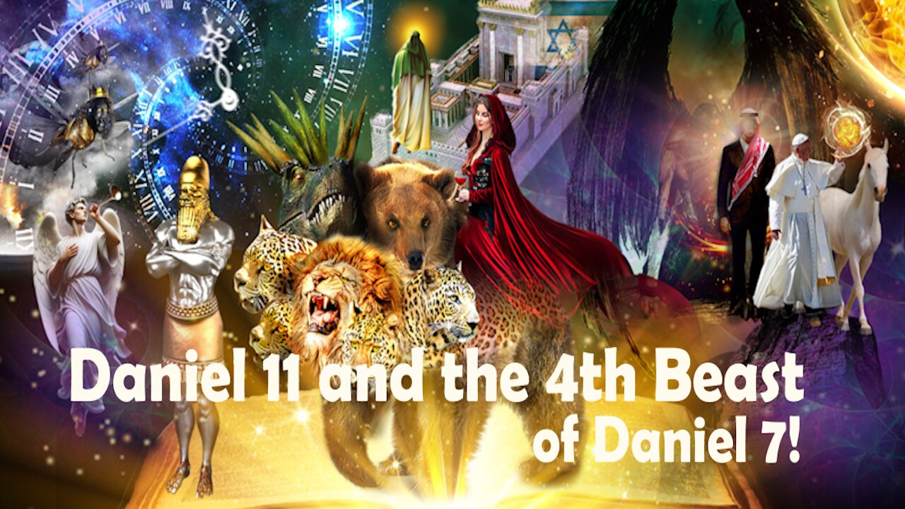 Daniel 11 and the 4th Beast of Daniel 7 - the coming of the Antichrist!