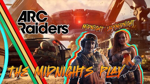 Arc Raiders | Gaming on Rumble | The Midnights Murder ALL With the PACK