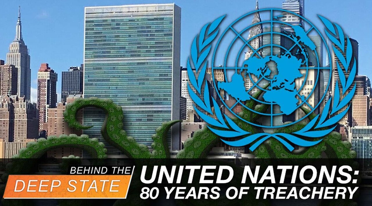 United Nations: 80 Years of Treachery (And How It Can Be Stopped)