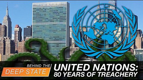 United Nations: 80 Years of Treachery (And How It Can Be Stopped)