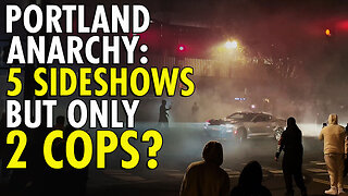 Portland CHAOS: 5 Street Takeovers, Only 2 Cops Available - City ADMITS Defeat
