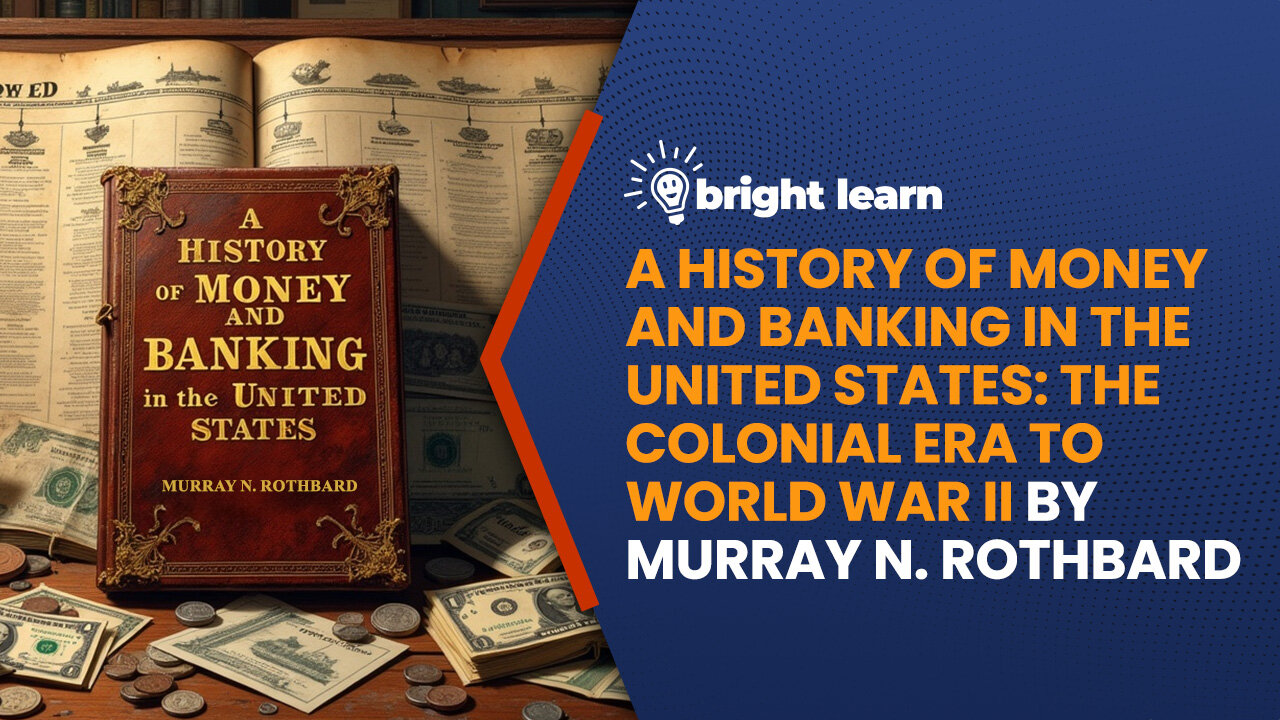 BrightLearn - A History of Money and Banking in the United States: The Colonial Era to World War II by Murray Rothbard