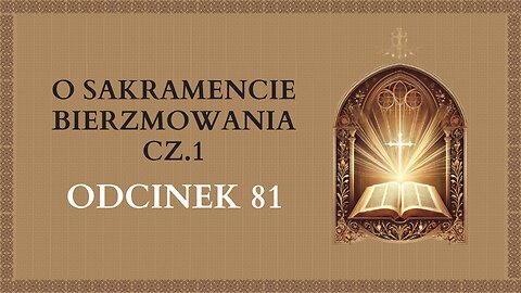 O Sakramencie Bierzmowania cz.1 - Odcinek 81 | Katechizm Katolicki