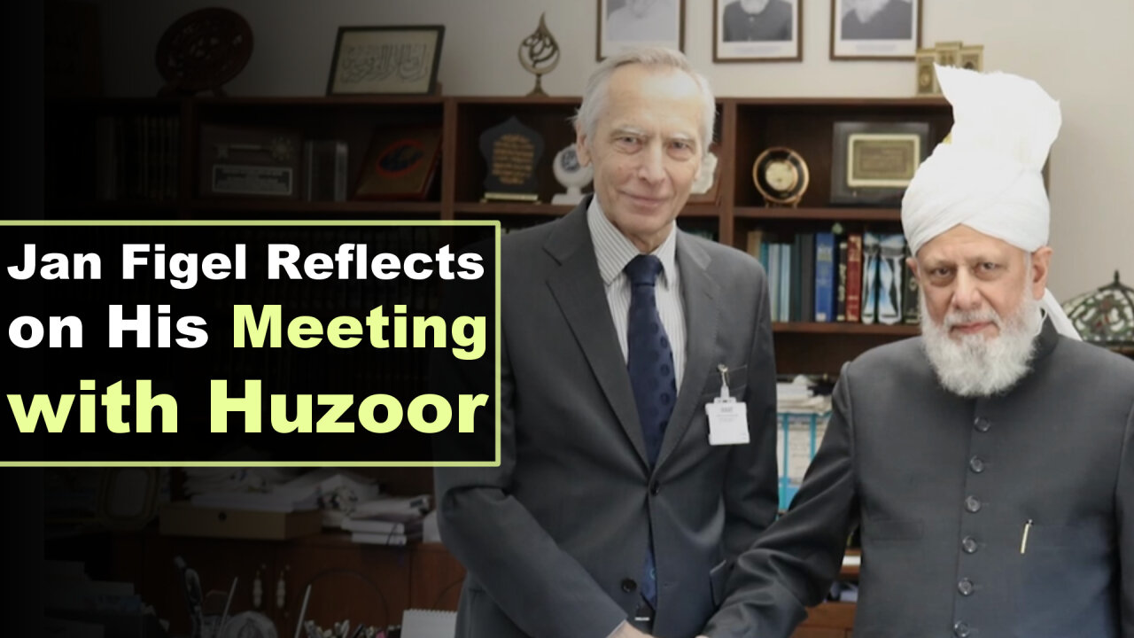 Jan Figel Reflects on His Meeting with Huzoor.