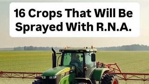 16 Crops that will or are already Sprayed with Nano Tech To Change the Genetic Makeup of Nature and Humans