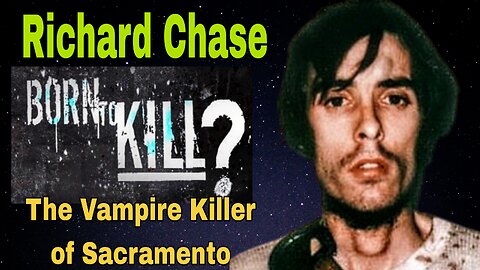BORN TO KILL ☠️ Richard Chase ☠️ Cannibal & Necrophile Horrors ☠️ DOCUMENTARY