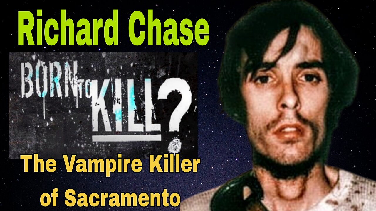 BORN TO KILL ☠️ Richard Chase ☠️ Cannibal & Necrophile Horrors ☠️ DOCUMENTARY