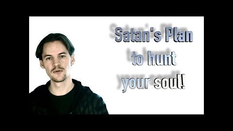 Satan's Plan to hunt your Soul! (EN) 17